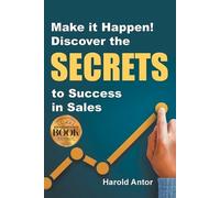 Harold Antor Make it Happen Discover the SECRETS to Success in Sale (Tascabile)