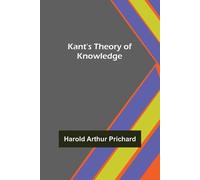 Harold Arthur Prichard Kant's Theory of Knowledge (Tascabile)