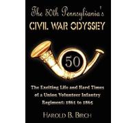 Harold B. Birch The 50th Pennsylvania's Civil War Odyssey (Copertina rigida)
