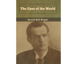 Harold Bell Wright The Eyes of the World (Copertina rigida)