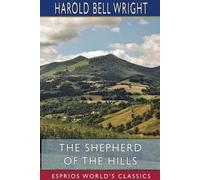 Harold Bell Wright The Shepherd of the Hills (Esprios Classics) (Tascabile)
