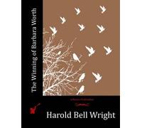 Harold Bell Wright The Winning of Barbara Worth (Tascabile)