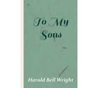 Harold Bell Wright To My Sons (Tascabile)