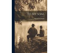 Harold Bell Wright To My Sons (Tascabile)