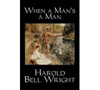 Harold, Bell Wright When a Man's a Man (Tascabile)