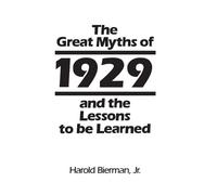 Harold Bierman The Great Myths of 1929 and the Lessons to Be (Copertina rigida)