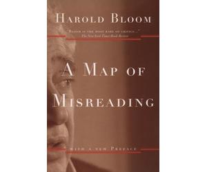 Harold Bloom A Map of Misreading (Tascabile)