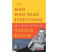 Harold Bloom The Man Who Read Everything (Copertina rigida)