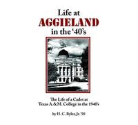 Harold, C. Byler Jr. Life at AGGIELAND in the '40's (Tascabile)