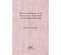 Harold C. Washi Wealth and Poverty in the Instruction of Amenemope a (Tascabile)