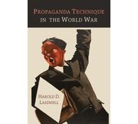 Harold D Lasswell Propaganda Technique in the World War (Tascabile)