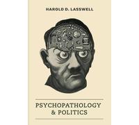 Harold D Lasswell Psychopathology and Politics (Tascabile)