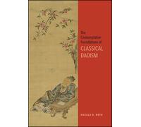 Harold D. Roth The Contemplative Foundations of Classical Daoism (Tascabile)