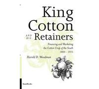 Harold D. Woodm King Cotton and His Retainers: Financing and Marketi (Tascabile)