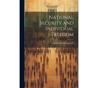 Harold Dwight Lasswell National Security and Individual Freedom (Tascabile)