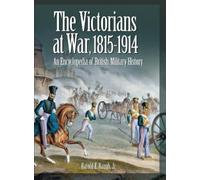 Harold E. Raugh Jr. The Victorians at War, 1815-1914 (Copertina rigida)