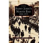 Harold E. Wright Paul James Saint John's North End (Tascabile) Historic Canada