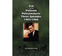 Harold F. Ford Center for the Study of Intelligence CIA and the Viet (Tascabile)