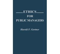 Harold F. Gortner Ethics for Public Managers (Copertina rigida)