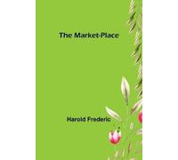 Harold Frederic The Market-Place (Tascabile)