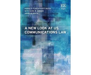 Harold Furchtgott-Roth A New Look at US Communications Law (Copertina rigida)