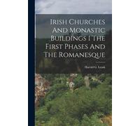 Harold G Leask Irish Churches And Monastic Buildings I The First Pha (Tascabile)