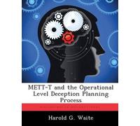 Harold G Waite METT-T and the Operational Level Deception Planning P (Tascabile)