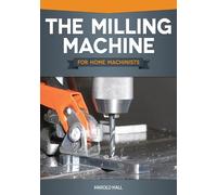 Harold Hall The Milling Machine for Home Machinists (Tascabile)