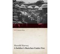 Harold Harvey A Soldier's Sketches Under Fire (WWI Centenary Series) (Tascabile)