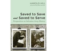 Harold Hill Saved to Save and Saved to Serve (Tascabile)