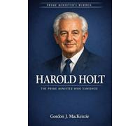 Harold Holt: The Prime Minister who Vanished