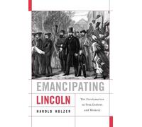 Harold Holzer Emancipating Lincoln (Copertina rigida) Nathan I. Huggins Lectures