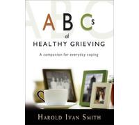 Harold Ivan Smith ABCs of Healthy Grieving (Tascabile)