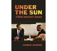Under the Sun: A Black Journalist's Journey