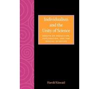 Harold Kincaid Individualism and the Unity of Science (Tascabile)