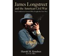 Harold Knudsen James Longstreet and the American Civil War (Tascabile)