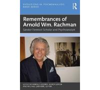 Remembrances of Arnold Wm. Rachman: Sándor Ferenczi Scholar and Psychoanalyst
