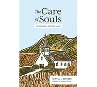 The Care of Souls: Cultivating a Pastor's Heart by Senkbeil, Harold L.