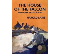 Harold Lamb The House of the Falcon and Other Exotic Places (Tascabile)