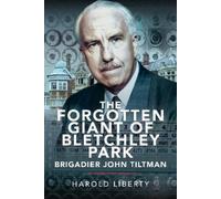 Harold Liberty The Forgotten Giant of Bletchley Park (Copertina rigida)