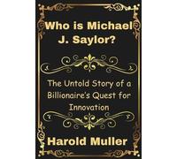 Harold Muller Who is Michael J. Saylor? (Tascabile) Insightful Biographies