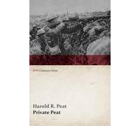 Harold R Peat Private Peat (WWI Centenary Series) (Tascabile)