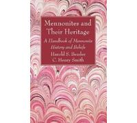 Harold S Bender C Henry Smith Mennonites and Their Heritage (Tascabile)