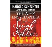 Harold Schechter The A-Z Encyclopedia Of Serial Killers: Revised (Tascabile)