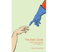Harold Schechter The New Gods: Psyche and Symbol in Popular Art (Tascabile)