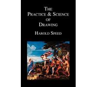 Harold Speed The Practice and Science of Drawing (Copertina rigida)