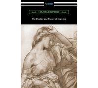 Harold Speed The Practice and Science of Drawing (Tascabile)