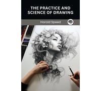 Harold Speed The Practice and Science of Drawing (Tascabile)