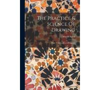 Harold Speed The Practice & Science Of Drawing (Tascabile)