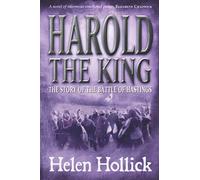 Harold The King: 1066: the story of the events that led to the most famous date in English History